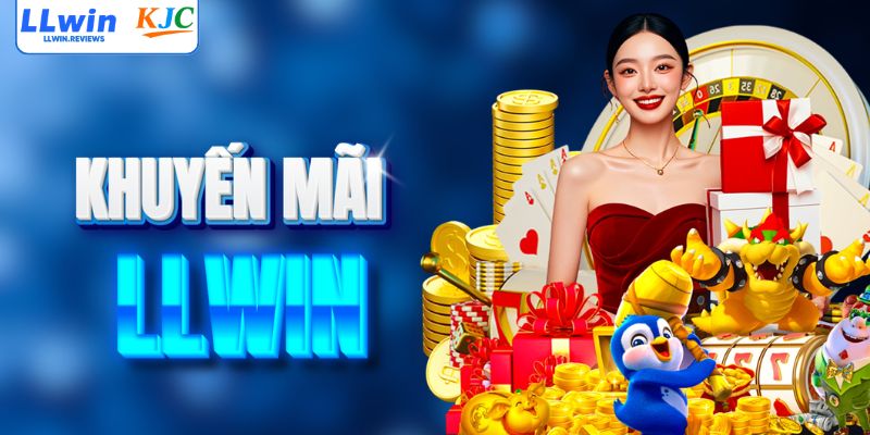 Top khuyến mãi LLWIN hấp dẫn nên tham gia